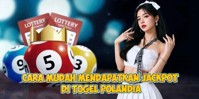 Cara Mudah Mendapatkan Jackpot di Togel Polandia