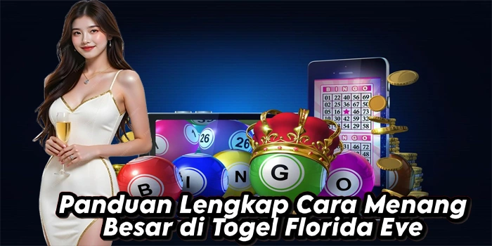 Panduan Lengkap Cara Menang Besar di Togel Florida Eve