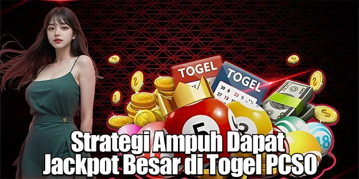 Strategi Ampuh Dapat Jackpot Besar di Togel PCSO